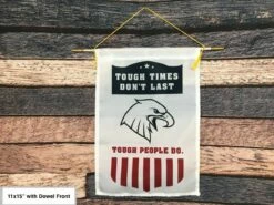 Tough Times Don't Last, Tough People Do Flag & Banner -flag sale tough times sideways 2